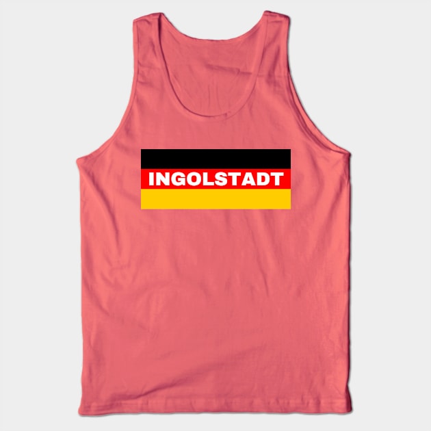 Ingolstadt City in German Flag Tank Top by aybe7elf